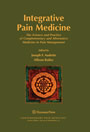Integrative Pain Medicine - The Science and Practice of Complementary and Alternative Medicine in Pain Management