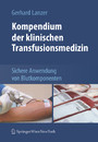 Kompendium der klinischen Transfusionsmedizin - Sichere Anwendung von Blutkomponenten