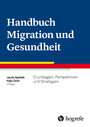 Handbuch Migration und Gesundheit - Grundlagen, Perspektiven und Strategien
