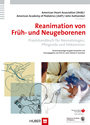 Reanimation von Früh- und Neugeborenen - Praxishandbuch für Neonatologen, Pflegende und Hebammen