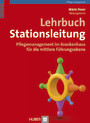 Lehrbuch Stationsleitung - Pflegemanagement für die mittlere Führungsebene im Krankenhaus