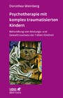 Psychotherapie mit komplex traumatisierten Kindern (Leben Lernen, Bd. 233) - Behandlung von Bindungs- und Gewalttraumata der frühen Kindheit