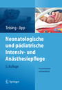 Neonatologische und pädiatrische Intensiv- und Anästhesiepflege - Praxisleitfaden und Lernbuch
