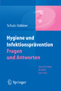 Hygiene und Infektionsprävention. Fragen und Antworten - Über 950 Fakten für Klinik und Praxis