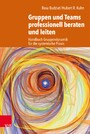 Gruppen und Teams professionell beraten und leiten - Handbuch Gruppendynamik für die systemische Praxis