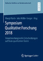 Symposium Qualitative Forschung 2018 - Verantwortungsvolle Entscheidungen auf Basis qualitativer Daten