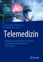 Telemedizin - Grundlagen und praktische Anwendung in stationären und ambulanten Einrichtungen