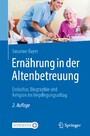 Ernährung in der Altenbetreuung - Esskultur, Biographie und Religion im Verpflegungsalltag