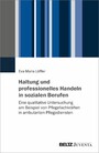 Haltung und professionelles Handeln in sozialen Berufen - Eine qualitative Untersuchung am Beispiel von Pflegefachkräften in ambulanten Pflegediensten
