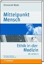 Mittelpunkt Mensch: Ethik in der Medizin - Ein Lehrbuch