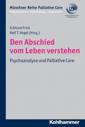 Den Abschied vom Leben verstehen - Psychoanalyse und Palliative Care