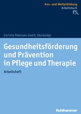 Gesundheitsförderung und Prävention in Pflege und Therapie - Grundlagen, Übungen, Wissenstransfer
