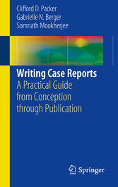 Writing Case Reports - A Practical Guide from Conception through Publication