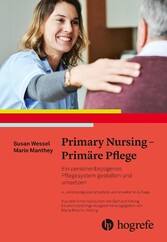 Primary Nursing - Primäre Pflege - Ein personenbezogenes Pflegesystem