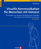 Visuelle Kommunikation für Menschen mit Demenz - Grundlagen zur visuellen Gestaltung des Umfeldes für Senioren mit (Alzheimer-) Demenz. Mit Testfolien