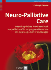 Neuro-Palliative Care - Interdisziplinäres Praxishandbuch zur palliativen Versorgung von Menschen mit neurologischen Erkrankungen