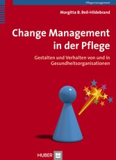 Change Management in der Pflege - Gestalten und Verhalten von und in Gesundheitsorganisationen