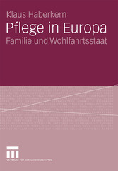 Pflege in Europa - Familie und Wohlfahrtsstaat