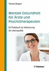 Mentale Gesundheit für Ärzte und Psychotherapeuten - Ein Praxisbuch zur Verbesserung der Lebensqualität