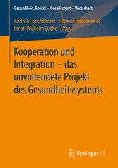 Kooperation und Integration - das unvollendete Projekt des Gesundheitssystems