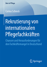 Rekrutierung von internationalen Pflegefachkräften - Chancen und Herausforderungen für den Fachkräftemangel in Deutschland