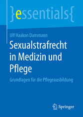 Sexualstrafrecht in Medizin und Pflege - Grundlagen für die Pflegeausbildung