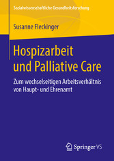 Hospizarbeit und Palliative Care - Zum wechselseitigen Arbeitsverhältnis von Haupt- und Ehrenamt