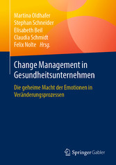 Change Management in Gesundheitsunternehmen - Die geheime Macht der Emotionen in Veränderungsprozessen