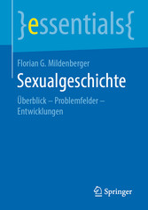 Sexualgeschichte - Überblick - Problemfelder - Entwicklungen
