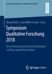 Symposium Qualitative Forschung 2018 - Verantwortungsvolle Entscheidungen auf Basis qualitativer Daten