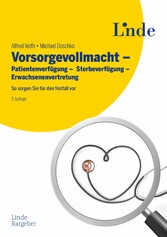 Vorsorgevollmacht - Patientenverfügung - Sterbeverfügung - Erwachsenenvertretung - So sorgen Sie für den Notfall vor (Ausgabe Österreich)