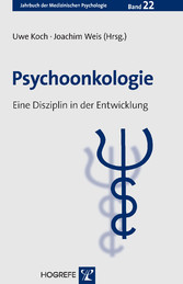 Psychoonkologie. Eine Disziplin in der Entwicklung. (Jahrbuch der Medizinischen Psychologie, Band 22)