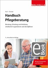 Handbuch Pflegeberatung - Beratung, Schulung und Anleitung strukturiert organisieren und durchführen