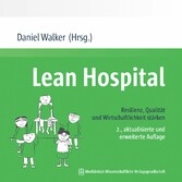 Lean Hospital - Resilienz, Qualität und Wirtschaftlichkeit stärken