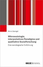 Mikrosoziologie, interpretatives Paradigma und qualitative Sozialforschung - Eine soziologische Einführung