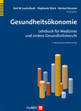 Gesundheitsökonomie - Lehrbuch für Mediziner und andere Gesundheitsberufe