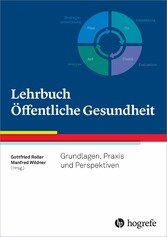 Lehrbuch Öffentliche Gesundheit - Grundlagen, Praxis und Perspektiven