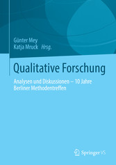 Qualitative Forschung - Analysen und Diskussionen - 10 Jahre Berliner Methodentreffen