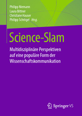 Science-Slam - Multidisziplinäre Perspektiven auf eine populäre Form der Wissenschaftskommunikation