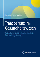 Transparenz im Gesundheitswesen - Methodische Ansätze für eine fundierte Entscheidungsfindung