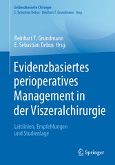 Evidenzbasiertes perioperatives Management in der Viszeralchirurgie - Leitlinien, Empfehlungen und Studienlage