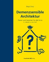 Demenzsensible Architektur - Planen und Gestalten für alle Sinne